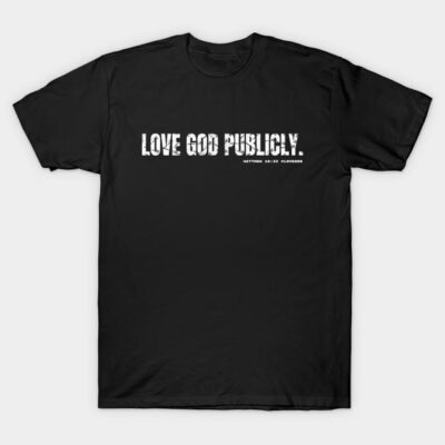 Love God Publicly T-Shirt by Yasna