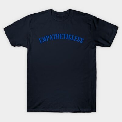 Empatheticless T-Shirt by Spatski